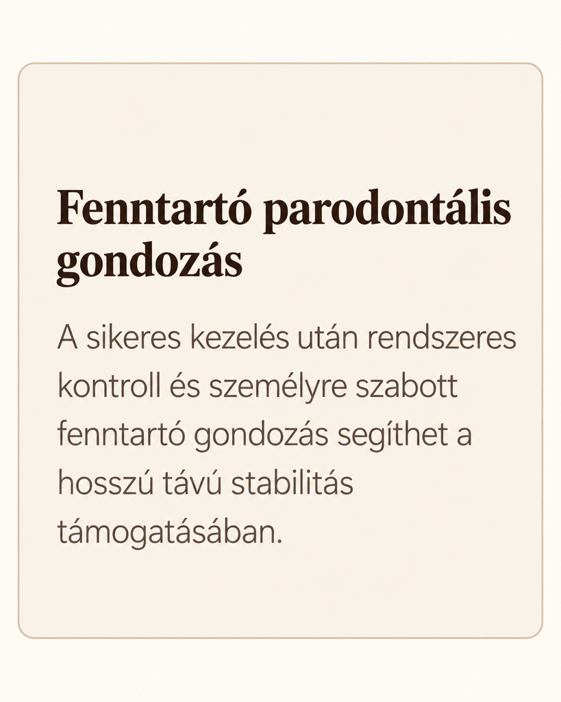 A parodontológiai kezelés utáni rendszeres kontroll és fenntartó gondozás szemléltetése.